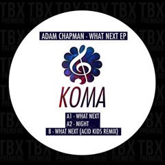 Premiere: Adam Chapman - What Next [Koma Recordings]