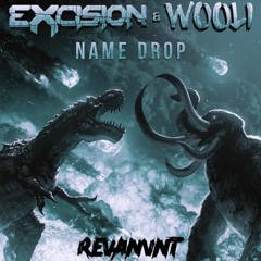 Excision X Wooli - Name Drop (REVANVNT Flip)