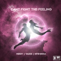 Can't Fight This Feeling - Merdy & VADDS & Nito-Onna