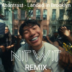 Khantrast - Landed In Brooklyn (NITWIT Remix) w/ GRILLABEATS