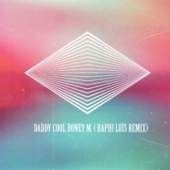 Daddy Cool (Raphi Luìs remix)