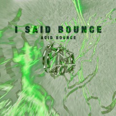 MIMI404 - I SAID BOUNCE (ACID BOUNCE) [free DOWNLOAD]