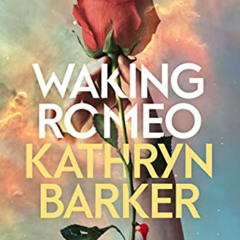 View EPUB 📩 Waking Romeo by  Kathryn Barker EBOOK EPUB KINDLE PDF