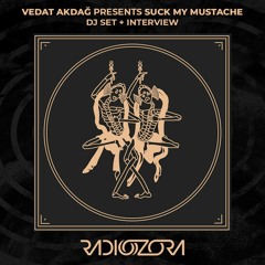 Vedat Akdağ presents Suck My Mustache - DJ set | 24/04/2022