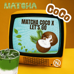 Noano - Matcha Coco x Let's Go (N-GINE DJ TOOL) (Pitched + Filtered) [FREE DOWNLOAD]