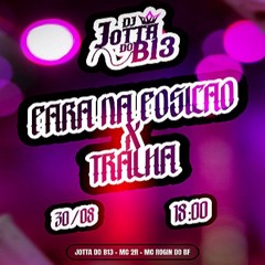 PARA NA POSIÇÃO X TRALHA - MC 2R, MC ROGIN DO BF {PROD. JOTTA DO B13}