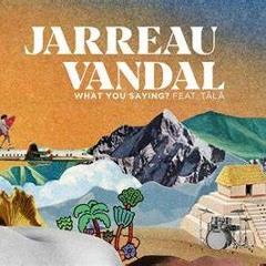 Jarreau Vandal Ft  TĀLĀ - What You Saying (TTRVGIC Remix)