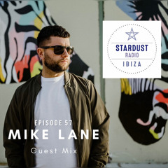 Mike Lane - Ibiza Star Dust Radio - Guest Mix - Episode 57