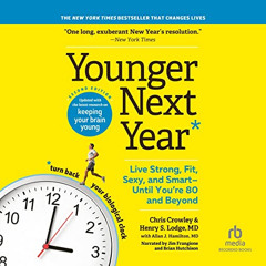 [GET] EPUB 🎯 Younger Next Year, 2nd Edition: Live Strong, Fit, Sexy, and Smart - Unt