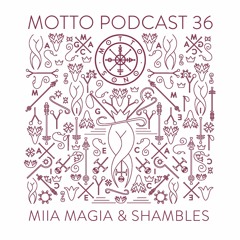 MOTTO Podcast.36 by Miia Magia & shambles