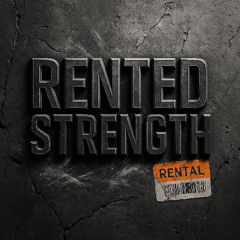 Rented Strength