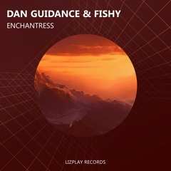 Lizplay Records presents Dan Guidance & Fishy - Enchantress