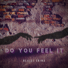 Blaize China - Do You Feel It
