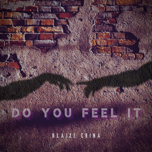 Blaize China - Do You Feel It