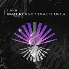 Slow B - Waterland (Original mix)
