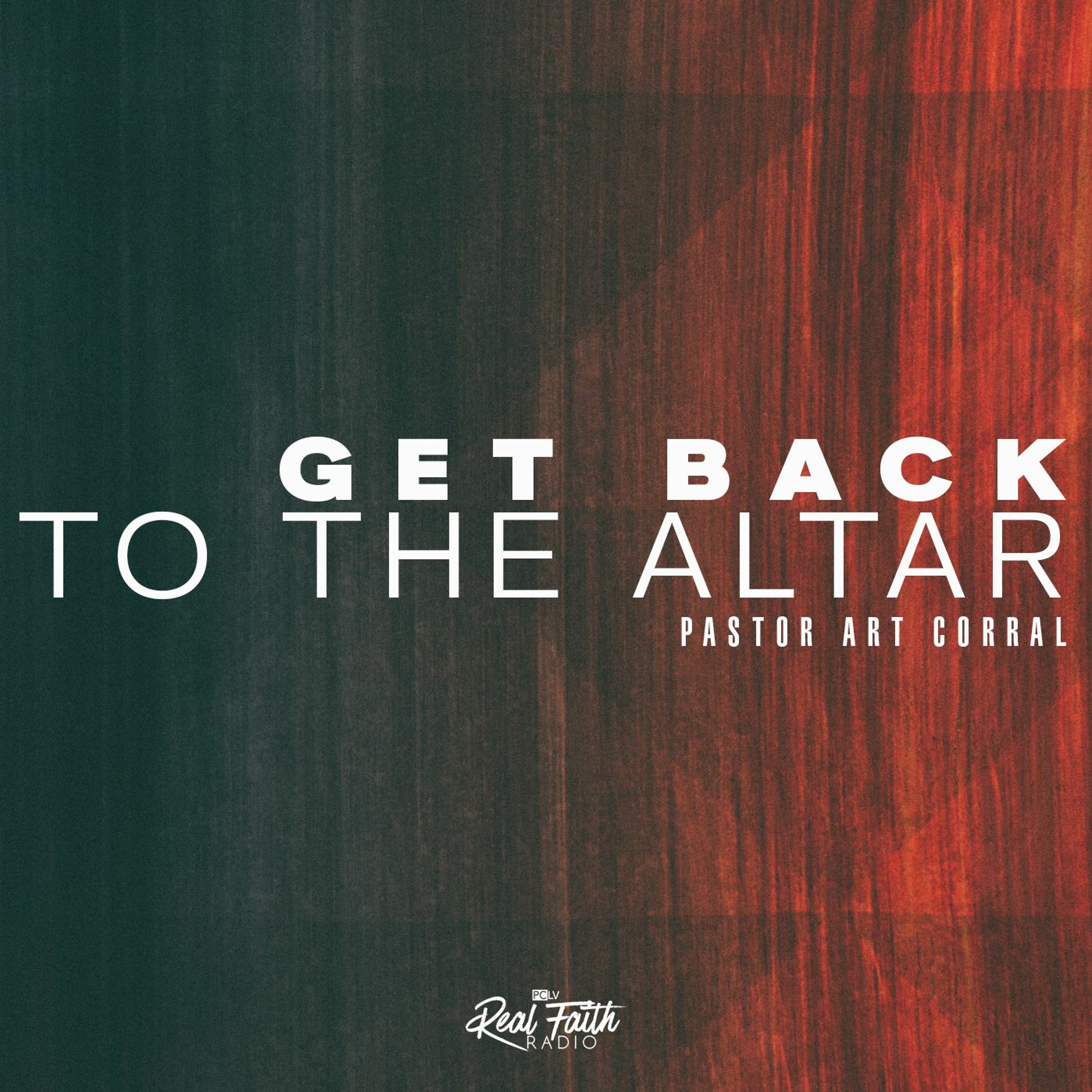 "Get Back To The Altar," Pastor Art Corral (May 2, 2021) episode artwork