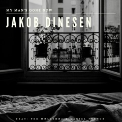 Jakob Dinesen (Feat. Per Møllehøj, Daniel Franck) - My Man´s Gone Now