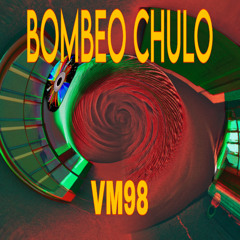 BOMBEO CHULO - VM98 (free)