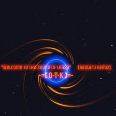 O-T-K - Welcome To The  Sounds Of Lhasa (2025/Live Remix/Bastard Remix/Progressive Psytrance Dub)