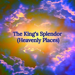 The King's Splendor (Heavenly Places)