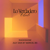 Lo Verdadero Radio Show by Marcel BS July 2025 DJ mix artwork - Electronic music tracklist cover image