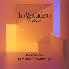 Lo Verdadero Radio Show by Marcel BS July 2025