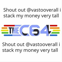 c64 - DISCORD CYPHER but its just "shout out vasto overall, stack my money very tall"