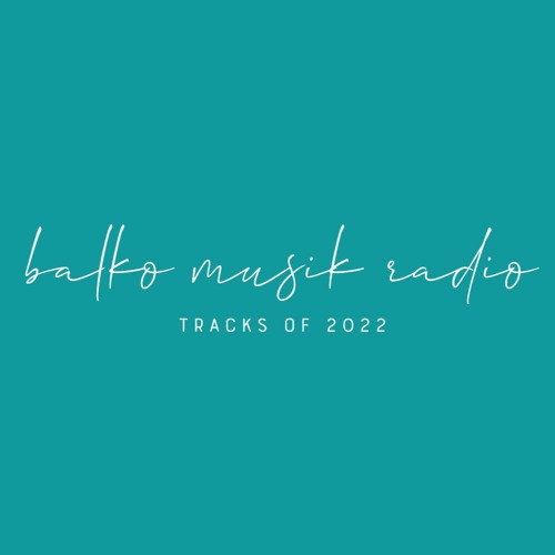 Balko Musik Radio Tracks of 2022