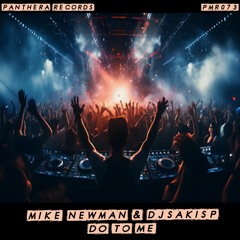 Mike Newman & Djsakisp - Do To Me (Original Mix)