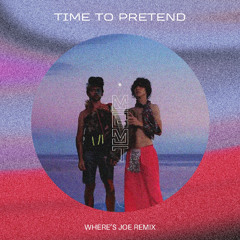 Time To Pretend (Where's Joe Remix)
