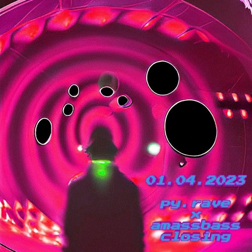 01.04.2023 || Closing 4 Py.Rave x AmassBass