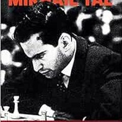 [READ] EPUB KINDLE PDF EBOOK Life & Games of Mikhail Tal by Mikhail Tal 💙