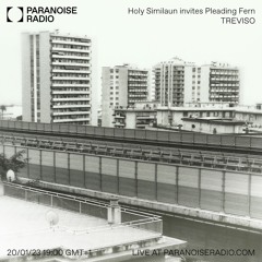 Paranoise Radio - Holy Similaun w/ Pleading Fern (20/01/23)