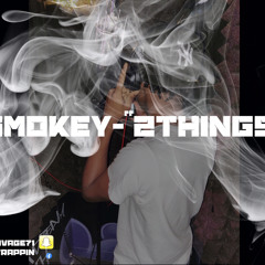 SMOKEY- “2THINGS”(prod. glo banks)