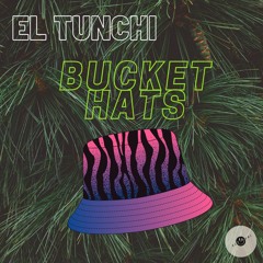 El Tunchi - Bucket Hats (NOW FREE DL)