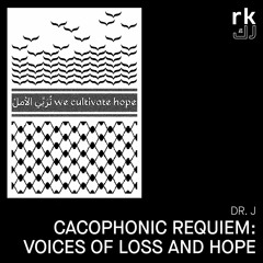 RK | Dr. J - Cacophonic Requiem: Voices Of Loss And Hope