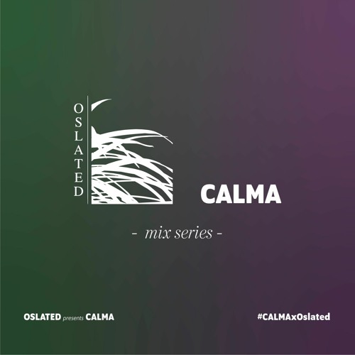 Oslated presents CALMA Mix Series