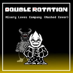 [Undertale AU - Double Rotation] - Misery Loves Company (Mashed Cover) [+FLP]