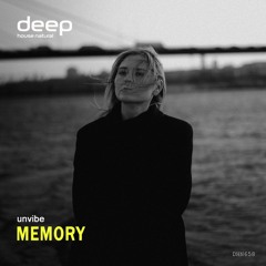 Unvibe - Memory [Deep House Natural]