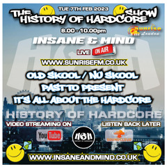 The History Of Hardcore Show - Insane & Mind - Sunrise FM - 7th Feb 2023