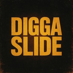 Digga- Slide