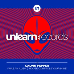 Calvin Pepper // I Was An Alien (Original Mix)