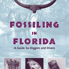 ❤ PDF Read Online ❤ Fossiling in Florida: A Guide for Diggers and Dive
