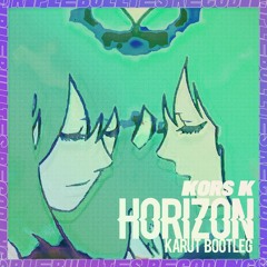 kors k - Horizon (KARUT Bootleg)