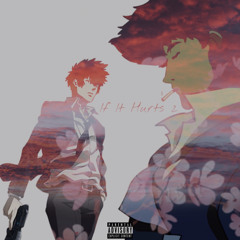 IF IT HURTS pt2 Ft CASHKET
