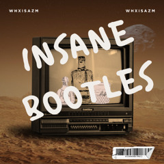 Insane Bootles - Whxisazm Mashup