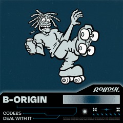 B-Origin 'Deal With It' [Rollout Records]