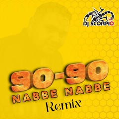 90-90 Nabbe Nabbe - DJ Scorpio Remix