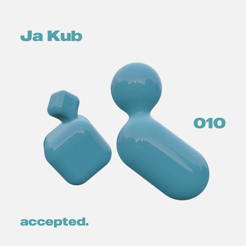 accepted. 010 | Ja Kub