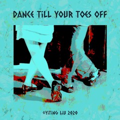 Dance Till Your Toes Off